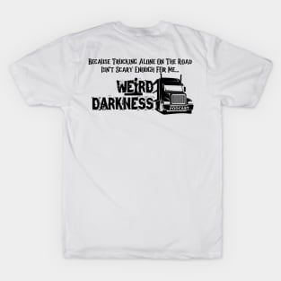 Because Trucking Alone On The Road Isn't Scary Enough For Me! T-Shirt